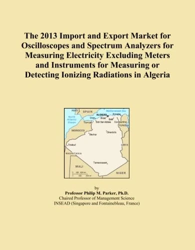 The 2013 Import and Export Market for Oscilloscopes and Spectrum Analyzers for Measuring Electricity Excluding Meters and Instruments for Measuring or Detecting Ionizing Radiations in Algeria