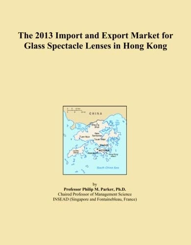 The 2013 Import and Export Market for Glass Spectacle Lenses in Hong Kong