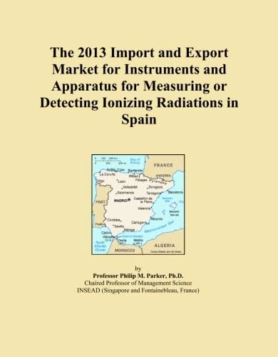 The 2013 Import and Export Market for Instruments and Apparatus for Measuring or Detecting Ionizing Radiations in Spain