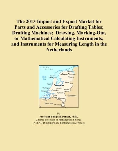 The 2013 Import and Export Market for Parts and Accessories for Drafting Tables; Drafting Machines; Drawing, Marking-Out, or Mathematical Calculating ... for Measuring Length in the Netherlands