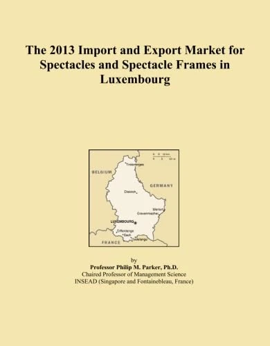 The 2013 Import and Export Market for Spectacles and Spectacle Frames in Luxembourg