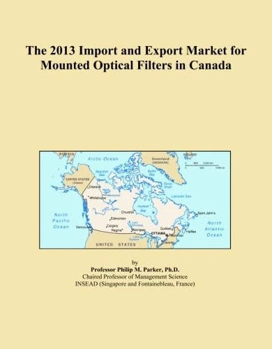 The 2013 Import and Export Market for Mounted Optical Filters in Canada