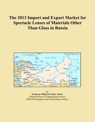 The 2013 Import and Export Market for Spectacle Lenses of Materials Other Than Glass in Russia