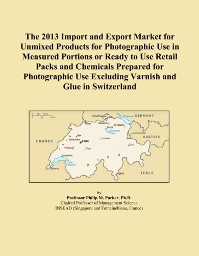 The 2013 Import and Export Market for Unmixed Products for Photographic Use in Measured Portions or Ready to Use Retail Packs and Chemicals Prepared ... Use Excluding Varnish and Glue in Switzerland
