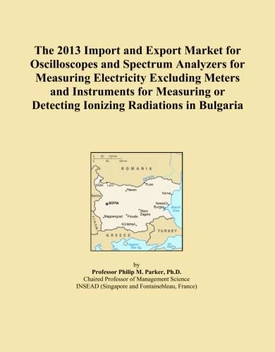The 2013 Import and Export Market for Oscilloscopes and Spectrum Analyzers for Measuring Electricity Excluding Meters and Instruments for Measuring or Detecting Ionizing Radiations in Bulgaria