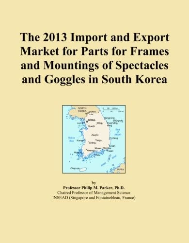 The 2013 Import and Export Market for Parts for Frames and Mountings of Spectacles and Goggles in South Korea