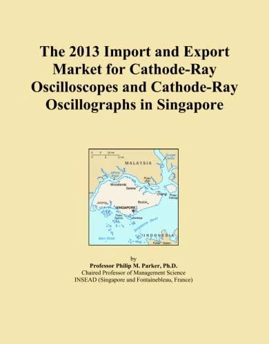 The 2013 Import and Export Market for Cathode-Ray Oscilloscopes and Cathode-Ray Oscillographs in Singapore