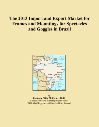 The 2013 Import and Export Market for Frames and Mountings for Spectacles and Goggles in Brazil