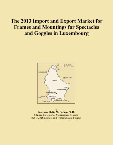 The 2013 Import and Export Market for Frames and Mountings for Spectacles and Goggles in Luxembourg