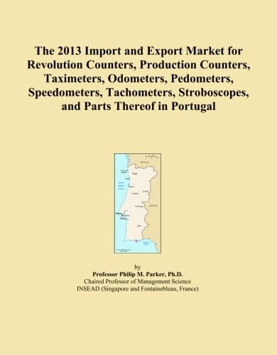 The 2013 Import and Export Market for Revolution Counters, Production Counters, Taximeters, Odometers, Pedometers, Speedometers, Tachometers, Stroboscopes, and Parts Thereof in Portugal