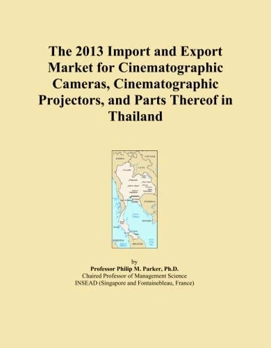 The 2013 Import and Export Market for Cinematographic Cameras, Cinematographic Projectors, and Parts Thereof in Thailand