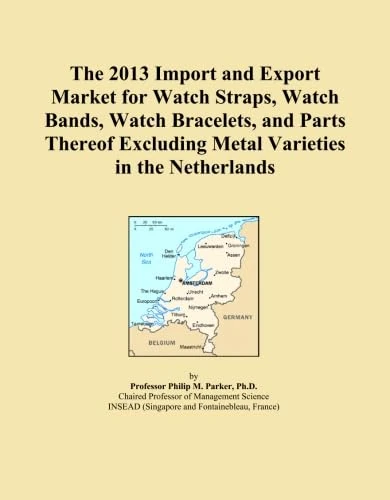 The 2013 Import and Export Market for Watch Straps, Watch Bands, Watch Bracelets, and Parts Thereof Excluding Metal Varieties in the Netherlands