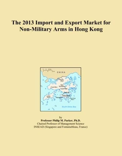 The 2013 Import and Export Market for Non-Military Arms in Hong Kong