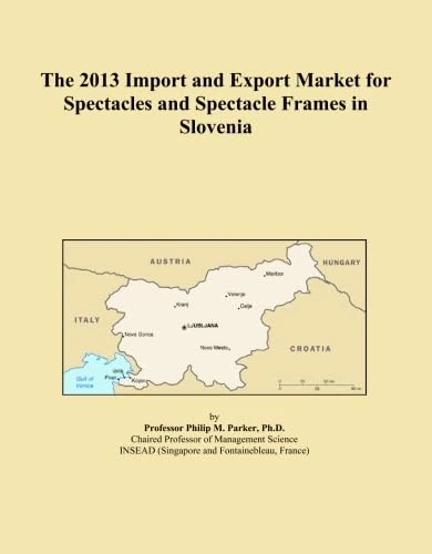 The 2013 Import and Export Market for Spectacles and Spectacle Frames in Slovenia