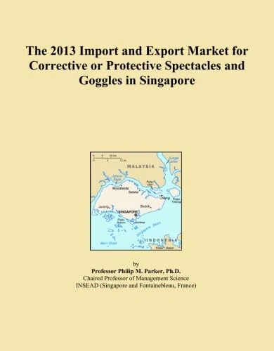 The 2013 Import and Export Market for Corrective or Protective Spectacles and Goggles in Singapore