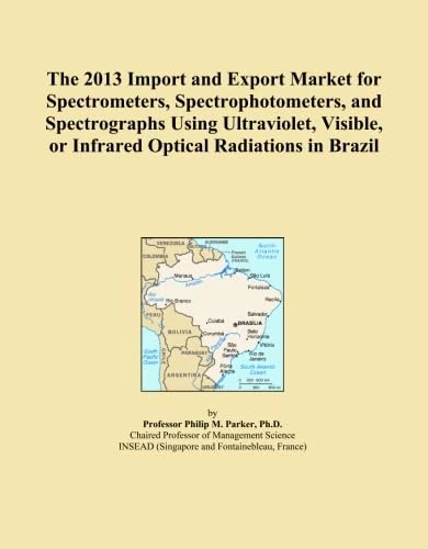 The 2013 Import and Export Market for Spectrometers, Spectrophotometers, and Spectrographs Using Ultraviolet, Visible, or Infrared Optical Radiations in Brazil