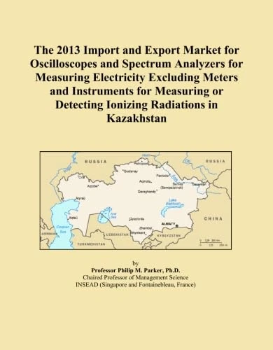The 2013 Import and Export Market for Oscilloscopes and Spectrum Analyzers for Measuring Electricity Excluding Meters and Instruments for Measuring or Detecting Ionizing Radiations in Kazakhstan