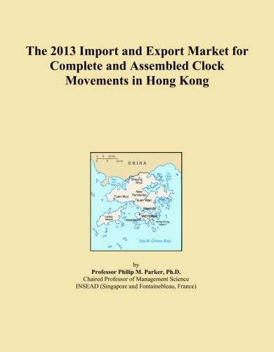 The 2013 Import and Export Market for Complete and Assembled Clock Movements in Hong Kong