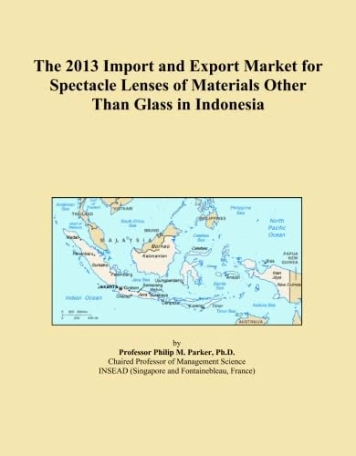 The 2013 Import and Export Market for Spectacle Lenses of Materials Other Than Glass in Indonesia