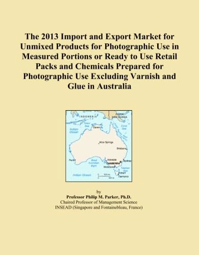 The 2013 Import and Export Market for Unmixed Products for Photographic Use in Measured Portions or Ready to Use Retail Packs and Chemicals Prepared ... Use Excluding Varnish and Glue in Australia