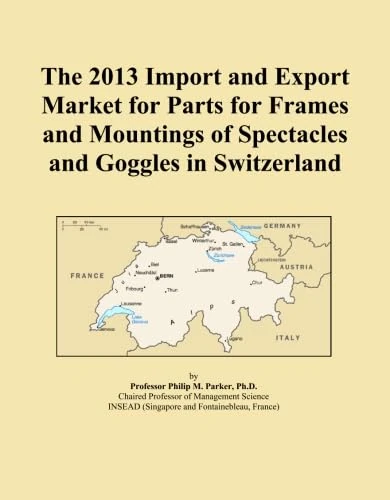 The 2013 Import and Export Market for Parts for Frames and Mountings of Spectacles and Goggles in Switzerland