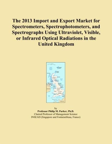 The 2013 Import and Export Market for Spectrometers, Spectrophotometers, and Spectrographs Using Ultraviolet, Visible, or Infrared Optical Radiations in the United Kingdom