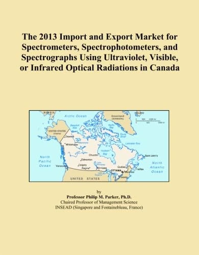 The 2013 Import and Export Market for Spectrometers, Spectrophotometers, and Spectrographs Using Ultraviolet, Visible, or Infrared Optical Radiations in Canada