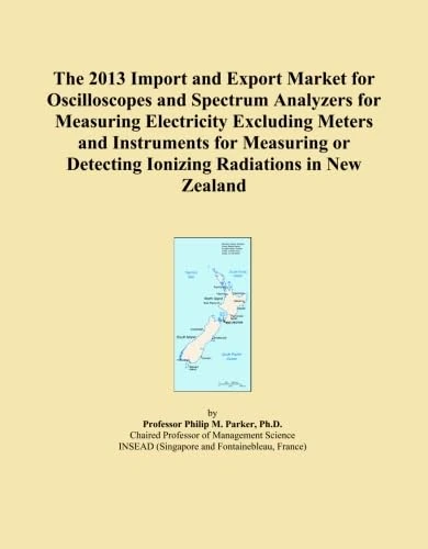 The 2013 Import and Export Market for Oscilloscopes and Spectrum Analyzers for Measuring Electricity Excluding Meters and Instruments for Measuring or Detecting Ionizing Radiations in New Zealand