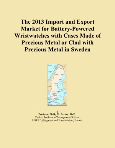 The 2013 Import and Export Market for Battery-Powered Wristwatches with Cases Made of Precious Metal or Clad with Precious Metal in Sweden