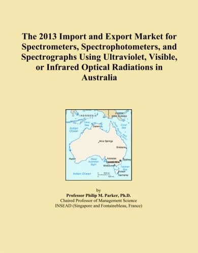 The 2013 Import and Export Market for Spectrometers, Spectrophotometers, and Spectrographs Using Ultraviolet, Visible, or Infrared Optical Radiations in Australia