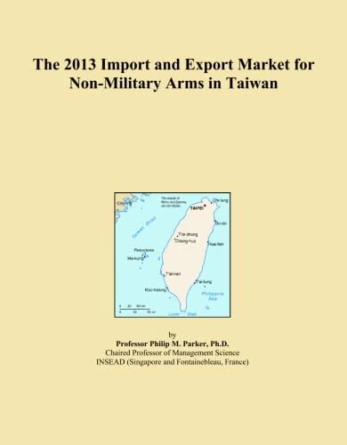 The 2013 Import and Export Market for Non-Military Arms in Taiwan