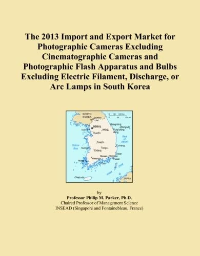 The 2013 Import and Export Market for Photographic Cameras Excluding Cinematographic Cameras and Photographic Flash Apparatus and Bulbs Excluding ... Discharge, or Arc Lamps in South Korea