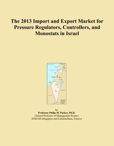 The 2013 Import and Export Market for Pressure Regulators, Controllers, and Monostats in Israel