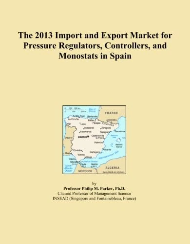 The 2013 Import and Export Market for Pressure Regulators, Controllers, and Monostats in Spain