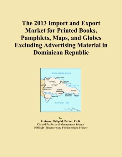 The 2013 Import and Export Market for Printed Books, Pamphlets, Maps, and Globes Excluding Advertising Material in Dominican Republic
