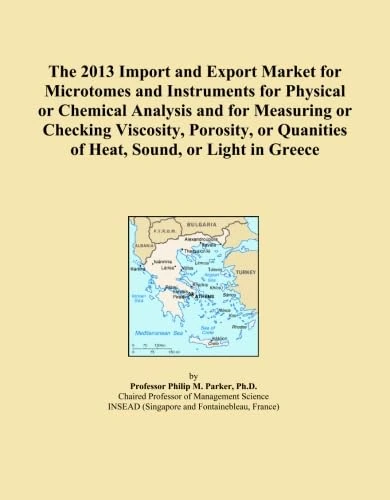 The 2013 Import and Export Market for Microtomes and Instruments for Physical or Chemical Analysis and for Measuring or Checking Viscosity, Porosity, or Quanities of Heat, Sound, or Light in Greece