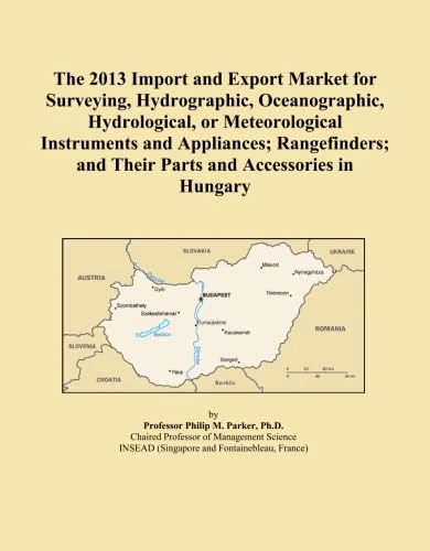 The 2013 Import and Export Market for Surveying, Hydrographic, Oceanographic, Hydrological, or Meteorological Instruments and Appliances; Rangefinders; and Their Parts and Accessories in Hungary