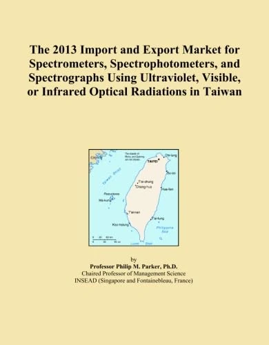 The 2013 Import and Export Market for Spectrometers, Spectrophotometers, and Spectrographs Using Ultraviolet, Visible, or Infrared Optical Radiations in Taiwan