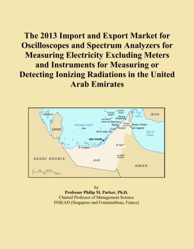 The 2013 Import and Export Market for Oscilloscopes and Spectrum Analyzers for Measuring Electricity Excluding Meters and Instruments for Measuring or ... Radiations in the United Arab Emirates