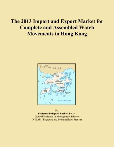 The 2013 Import and Export Market for Complete and Assembled Watch Movements in Hong Kong