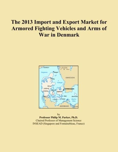 The 2013 Import and Export Market for Armored Fighting Vehicles and Arms of War in Denmark