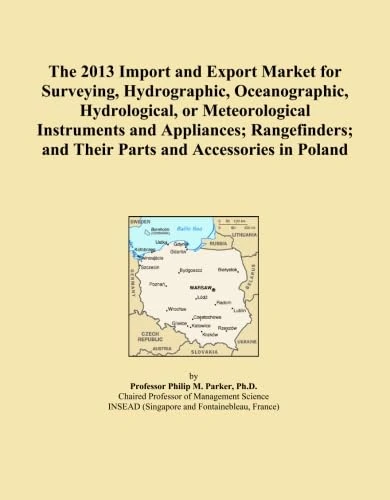 The 2013 Import and Export Market for Surveying, Hydrographic, Oceanographic, Hydrological, or Meteorological Instruments and Appliances; Rangefinders; and Their Parts and Accessories in Poland