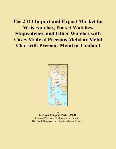 The 2013 Import and Export Market for Wristwatches, Pocket Watches, Stopwatches, and Other Watches with Cases Made of Precious Metal or Metal Clad with Precious Metal in Thailand