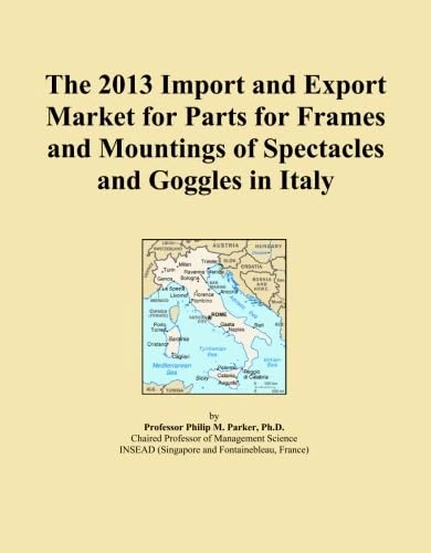 The 2013 Import and Export Market for Parts for Frames and Mountings of Spectacles and Goggles in Italy