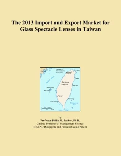 The 2013 Import and Export Market for Glass Spectacle Lenses in Taiwan