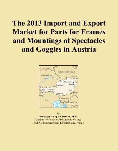 The 2013 Import and Export Market for Parts for Frames and Mountings of Spectacles and Goggles in Austria