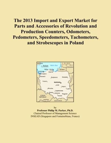 The 2013 Import and Export Market for Parts and Accessories of Revolution and Production Counters, Odometers, Pedometers, Speedometers, Tachometers, and Strobescopes in Poland