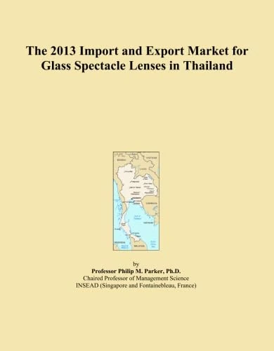 The 2013 Import and Export Market for Glass Spectacle Lenses in Thailand