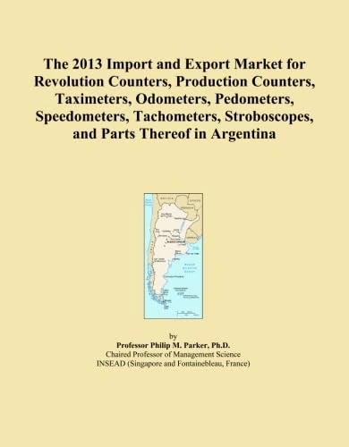 The 2013 Import and Export Market for Revolution Counters, Production Counters, Taximeters, Odometers, Pedometers, Speedometers, Tachometers, Stroboscopes, and Parts Thereof in Argentina