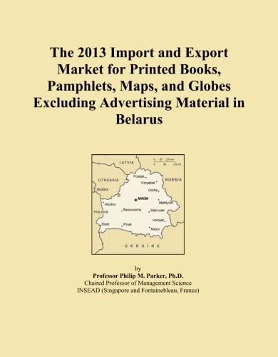 The 2013 Import and Export Market for Printed Books, Pamphlets, Maps, and Globes Excluding Advertising Material in Belarus